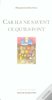 Car Ils Ne Savent Ce Qu'Ils Font