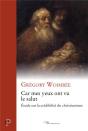 Car Mes Yeux Ont Vu Le Salut ; Étude Sur La Crédibilité Du Christianisme - Preview