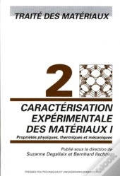 Caractérisation Expérimentale Des Matériaux I : Propriétés Physiques, Thermiques Et Mécaniques - Traité Des Matériaux - Volume 2