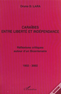 Capa do artigo Caraibes Entre Liberte Et Independance ; Reflexions Critiques Autour D'Un Bicentenaire