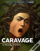 Caravage : La Force De L'Émotion