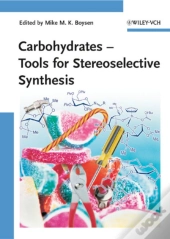 Carbohydrates - Tools For Stereoselective Synthesis