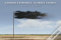 Carbon Criminals, Climate Crimes