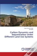 Carbon Dynamics And Sequestration Under Different Land Use Systems
