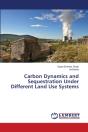 Carbon Dynamics And Sequestration Under Different Land Use Systems - Preview