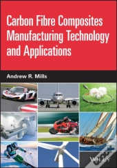 Carbon Fibre Composites Manufacturing Technology And Applications