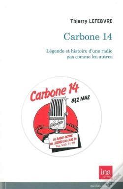 Capa do artigo Carbone 14 ; Légende Et Histoire D'Une Radio Pas Comme Les Autres