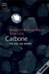Carbone ; Ses Vies, Ses Oeuvres