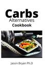 Carbs Alternatives Cookbook - Preview
