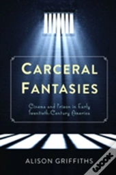 Carceral Fantasies