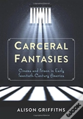 Carceral Fantasies