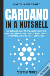 Cardano In A Nutshell: The Ultimate Guid
