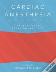 Cardiac Anesthesia: A Problem-Based Learning Approach