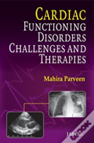 Cardiac Functioning, Disorders, Challenges And Therapies