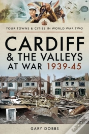 Capa do artigo Cardiff And The Valleys At War, 1939-45