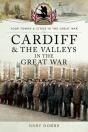 Cardiff & The Valleys In The Great War - Preview