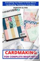 Cardmaking For Complete Beginners