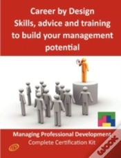 Capa do artigo Career By Design - Skills, Advice And Training To Build Your Management Potential - The Managing Professional Development Complete Certification Kit