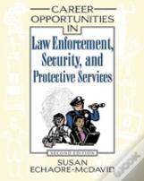 Career Opportunities In Law Enforcement, Security, And Protective Services