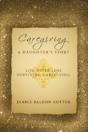 Caregiving: A Daughter'S Story: Life Aft - Preview
