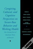 Caregiving, Cultural And Cognitive Perspectives On Secure-Based Behavior And Working Models