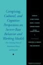 Caregiving, Cultural And Cognitive Perspectives On Secure-Based Behavior And Working Models - Preview