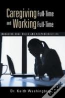Caregiving Full-Time And Working Full-Time