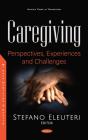 Caregiving: Perspectives, Experiences And Challenges - Preview