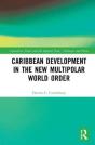 Caribbean Development In The New Multipolar World Order - Preview