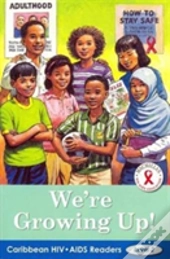 Caribbean Hiv/Aids Readers: We'Re Growing Up (Level 2)