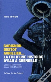 Carignon, Destot, Avrillier... , La Fin D'Une Histoire D'Eau À Grenoble