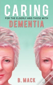 Caring For The Elderly And Those With Dementia