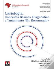 Cariologia: Conceitos Básicos, Diagnóstico e Tratamento Não Restaurador