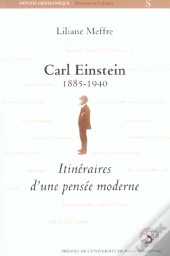 Carl Einstein 1885 1940 ; Itinéraires D'Une Pensée Moderne
