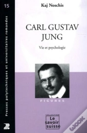 Carl Gustav Jung - Vie Et Psychologie