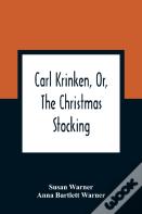 Carl Krinken, Or, The Christmas Stocking