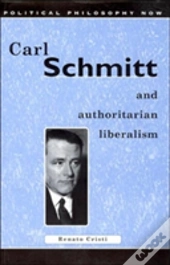Carl Schmitt And Authoritarian Liberalism