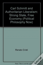 Carl Schmitt And Authoritarian Liberalism