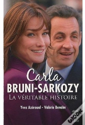 Carla Bruni-Sarkozy ; La Véritable Histoire