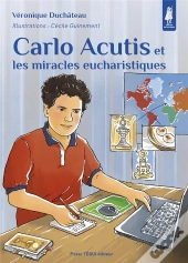 Carlo Acutis Et Les Miracles Eucharistiques