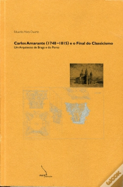 Capa do artigo Carlos Amarante (1748-1815) e O Final do Classicismo - Um Arquitecto de Braga e do Porto