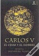 Carlos V, El César Y El Hombre