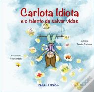 Carlota Idiota e o Talento de Salvar Vidas