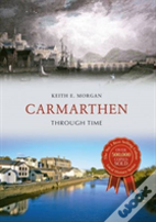Carmarthen Through Time