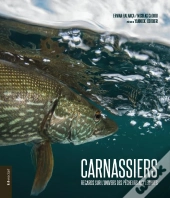 Carnassiers ; Regards Sur L'Univers Des Pêcheurs Aux Leurres