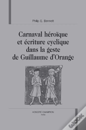Carnaval Héroïque Et Écriture Cyclique Dans La Geste De Guillaume D'Orange