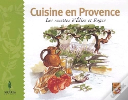 Capa do artigo Carnet Cuisine En Provence ; Les Recettes D'Élise Et Roger