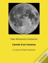 Carnet D Un Inconnu - Un Roman De Fedor Dostoievski