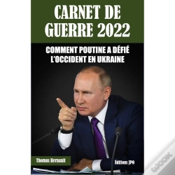 Capa do artigo Carnet De Guerre 2022 : Comment Poutine A Défié L'Occident En Ukraine