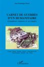 Carnet De Guerres D'Un Humanitaire ; Grandeurs, Misères Et Servitudes - Preview